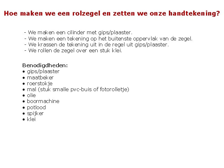 Hoe maken we een rolzegel en zetten we onze handtekening? - We We maken