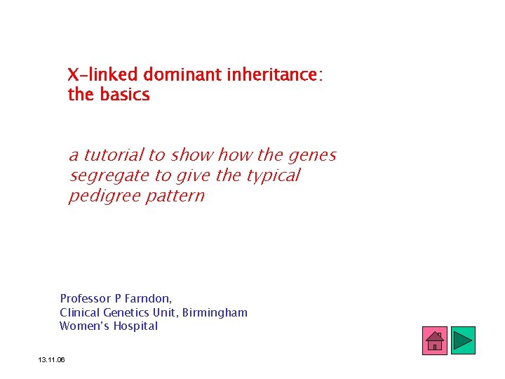 X-linked dominant inheritance: the basics a tutorial to show the genes segregate to give