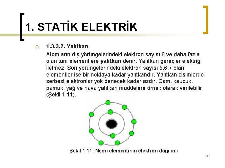 1. STATİK ELEKTRİK ¡ 1. 3. 3. 2. Yalıtkan Atomların dış yörüngelerindeki elektron sayısı