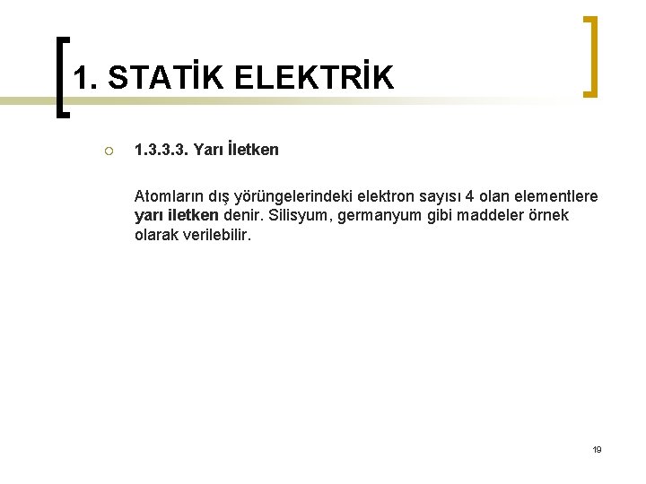 1. STATİK ELEKTRİK ¡ 1. 3. 3. 3. Yarı İletken Atomların dış yörüngelerindeki elektron