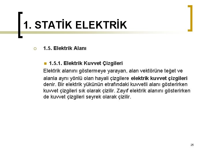 1. STATİK ELEKTRİK ¡ 1. 5. Elektrik Alanı 1. 5. 1. Elektrik Kuvvet Çizgileri