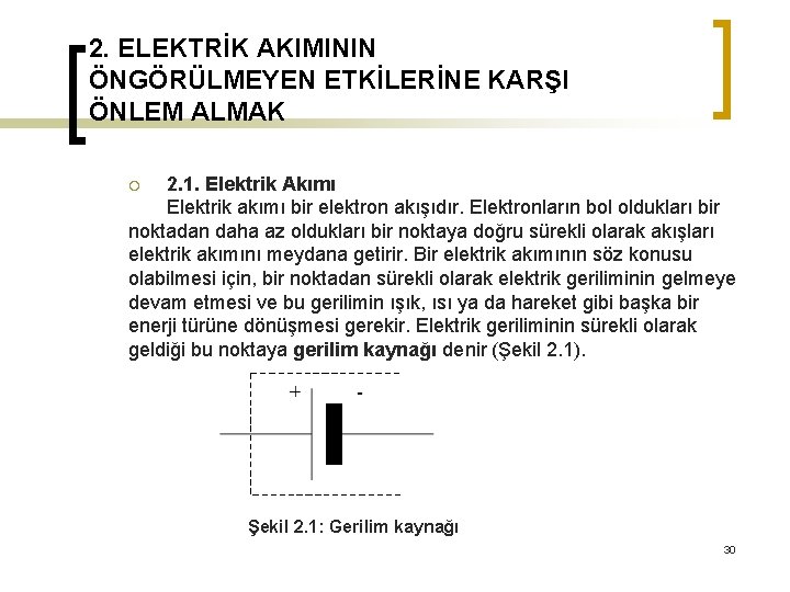 2. ELEKTRİK AKIMININ ÖNGÖRÜLMEYEN ETKİLERİNE KARŞI ÖNLEM ALMAK 2. 1. Elektrik Akımı Elektrik akımı