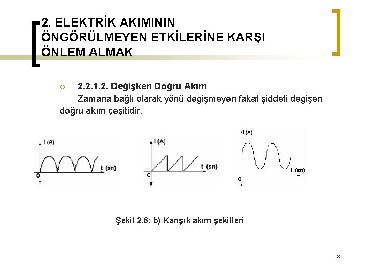 2. ELEKTRİK AKIMININ ÖNGÖRÜLMEYEN ETKİLERİNE KARŞI ÖNLEM ALMAK 2. 2. 1. 2. Değişken Doğru