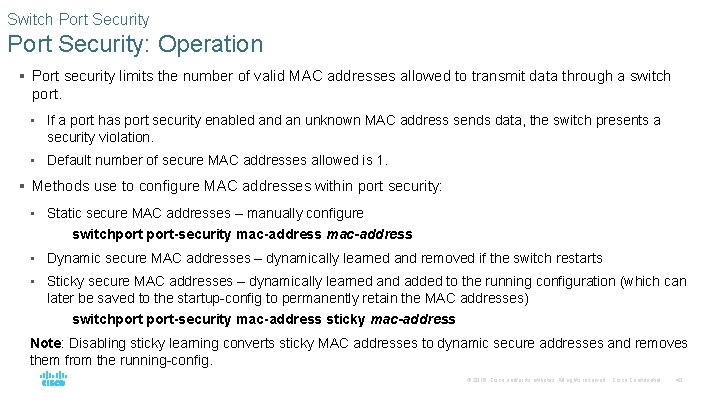 Switch Port Security: Operation § Port security limits the number of valid MAC addresses