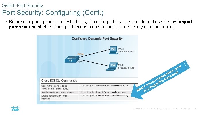 Switch Port Security: Configuring (Cont. ) § Before configuring port-security features, place the port