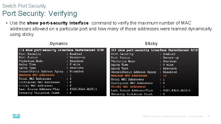 Switch Port Security: Verifying § Use the show port-security interface command to verify the