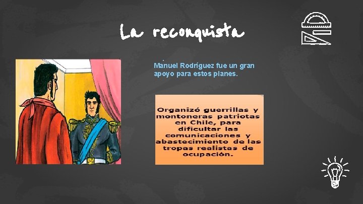 La reconquista. Manuel Rodríguez fue un gran apoyo para estos planes. 