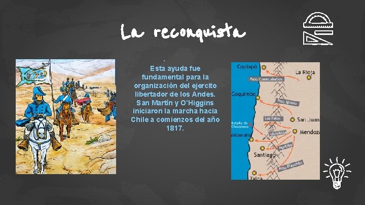 La reconquista. Esta ayuda fue fundamental para la organización del ejercito libertador de los