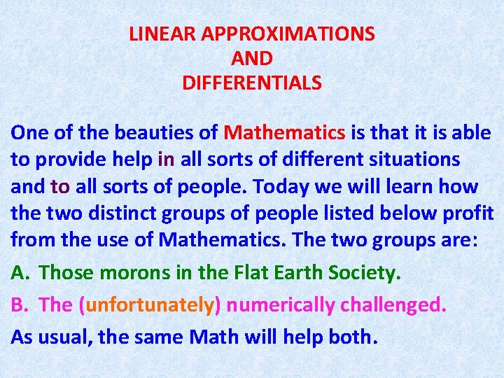 LINEAR APPROXIMATIONS AND DIFFERENTIALS One of the beauties of Mathematics is that it is