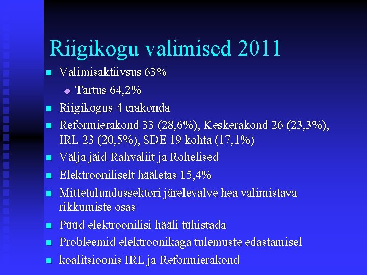 Riigikogu valimised 2011 n n n n n Valimisaktiivsus 63% u Tartus 64, 2%