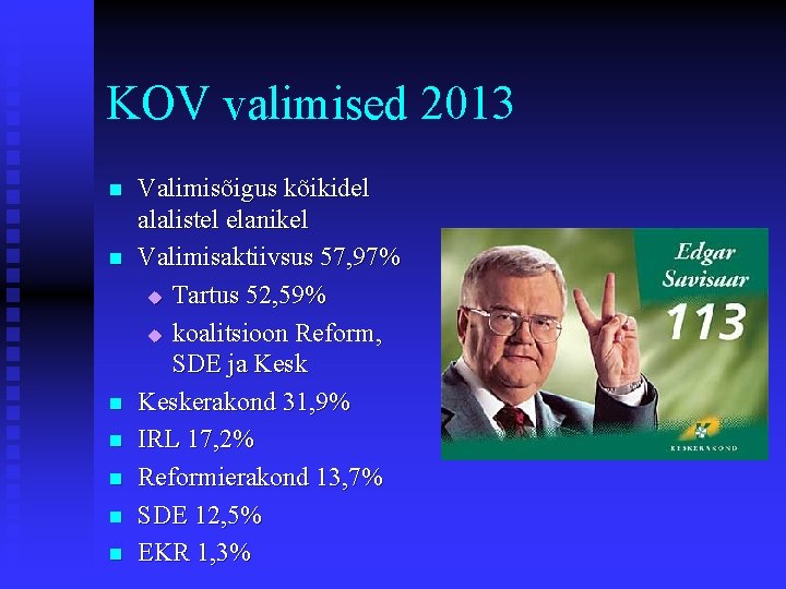 KOV valimised 2013 n n n n Valimisõigus kõikidel alalistel elanikel Valimisaktiivsus 57, 97%