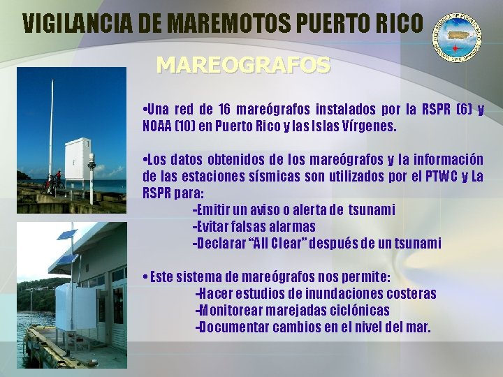 VIGILANCIA DE MAREMOTOS PUERTO RICO MAREOGRAFOS • Una red de 16 mareógrafos instalados por