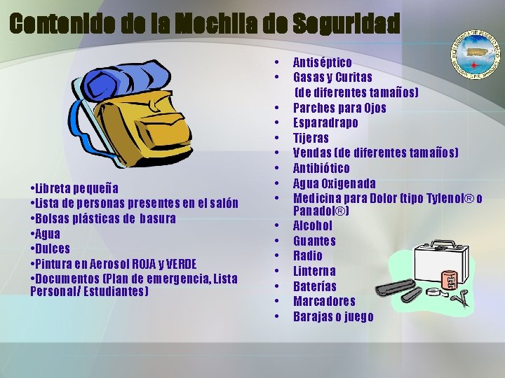 Contenido de la Mochila de Seguridad • • • Libreta pequeña • Lista de