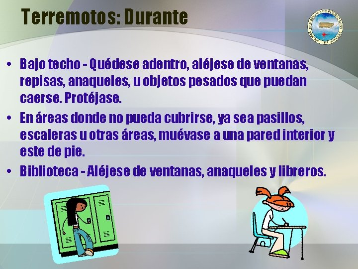 Terremotos: Durante • Bajo techo - Quédese adentro, aléjese de ventanas, repisas, anaqueles, u