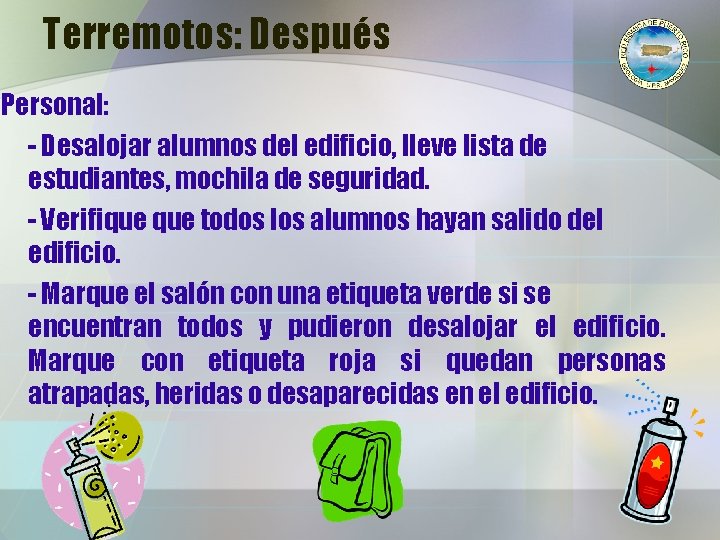 Terremotos: Después Personal: - Desalojar alumnos del edificio, lleve lista de estudiantes, mochila de Terremotos: Después Personal: - Desalojar alumnos del edificio, lleve lista de estudiantes, mochila de