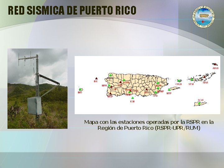 RED SISMICA DE PUERTO RICO Mapa con las estaciones operadas por la RSPR en