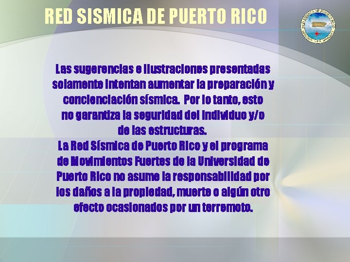 RED SISMICA DE PUERTO RICO Las sugerencias e ilustraciones presentadas solamente intentan aumentar la RED SISMICA DE PUERTO RICO Las sugerencias e ilustraciones presentadas solamente intentan aumentar la