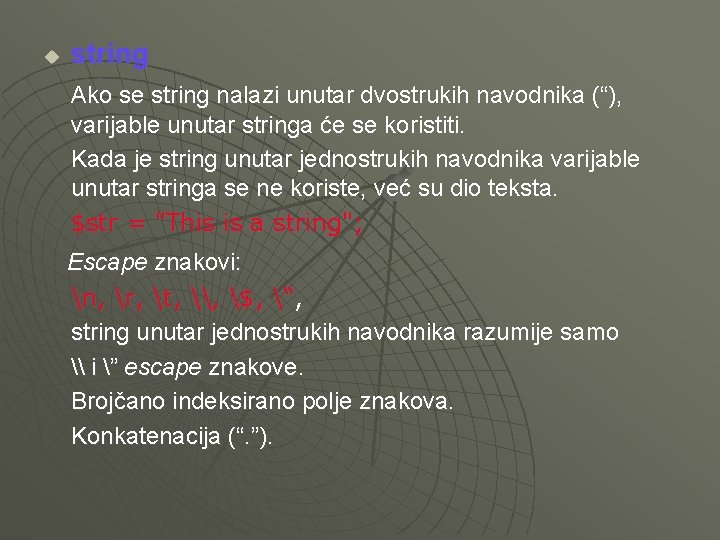 u string Ako se string nalazi unutar dvostrukih navodnika (“), varijable unutar stringa će