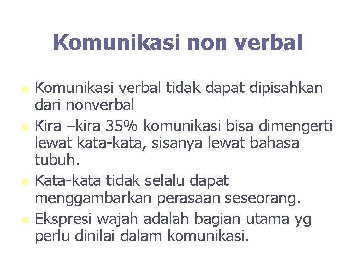 Komunikasi non verbal n n Komunikasi verbal tidak dapat dipisahkan dari nonverbal Kira –kira