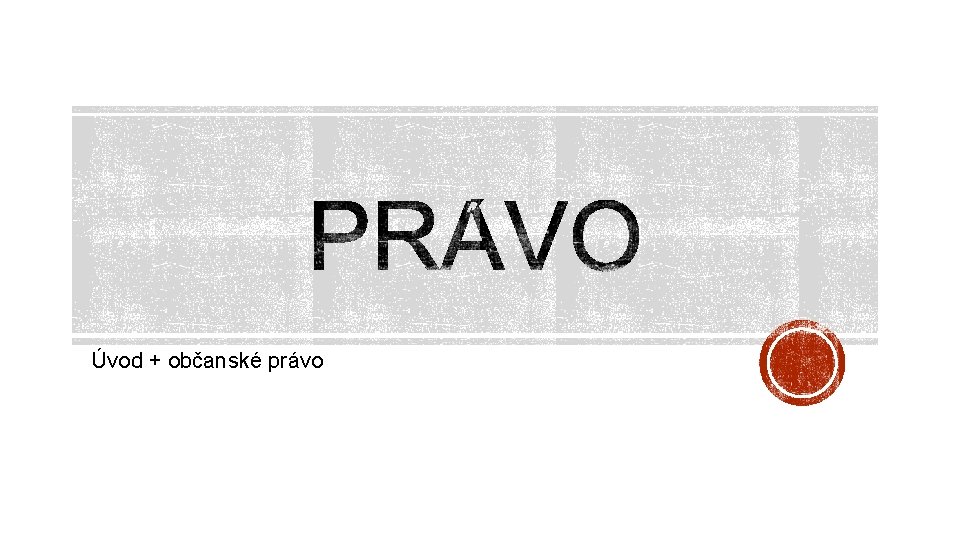 Úvod + občanské právo 