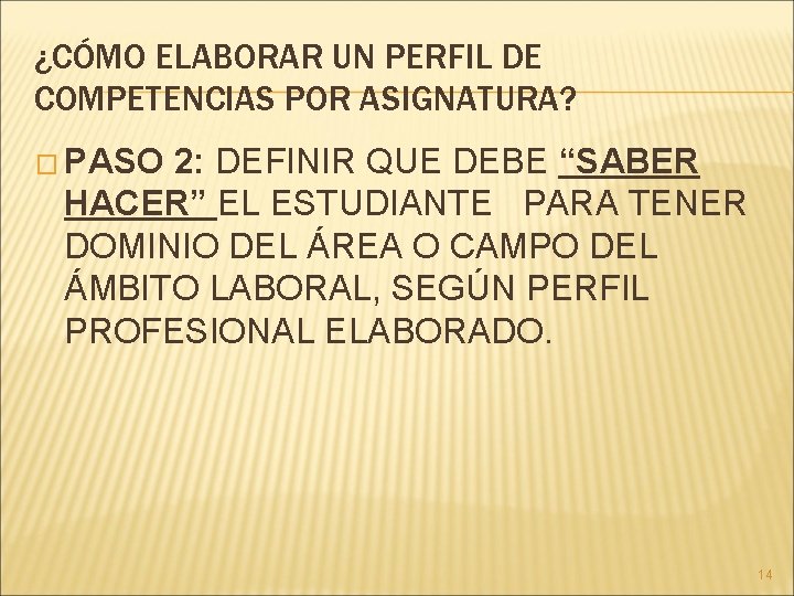 ¿CÓMO ELABORAR UN PERFIL DE COMPETENCIAS POR ASIGNATURA? � PASO 2: DEFINIR QUE DEBE