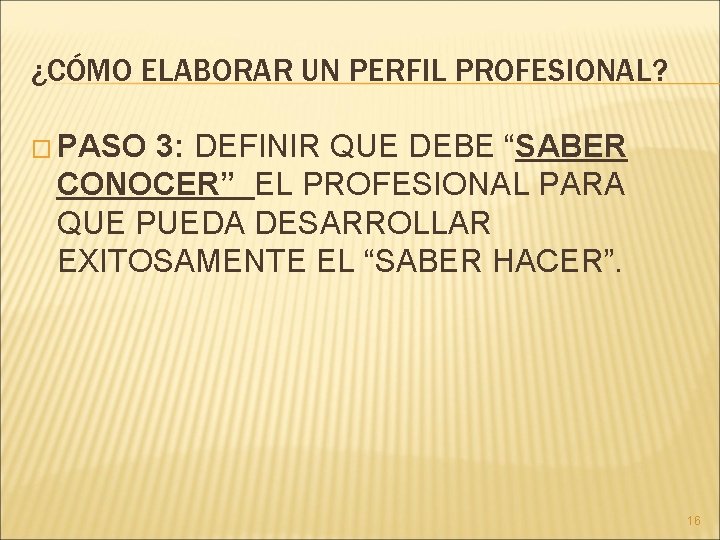 ¿CÓMO ELABORAR UN PERFIL PROFESIONAL? � PASO 3: DEFINIR QUE DEBE “SABER CONOCER” EL