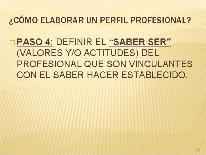 ¿CÓMO ELABORAR UN PERFIL PROFESIONAL? � PASO 4: DEFINIR EL “SABER SER” (VALORES Y/O