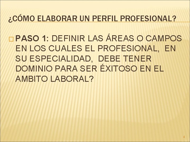 ¿CÓMO ELABORAR UN PERFIL PROFESIONAL? � PASO 1: DEFINIR LAS ÁREAS O CAMPOS EN