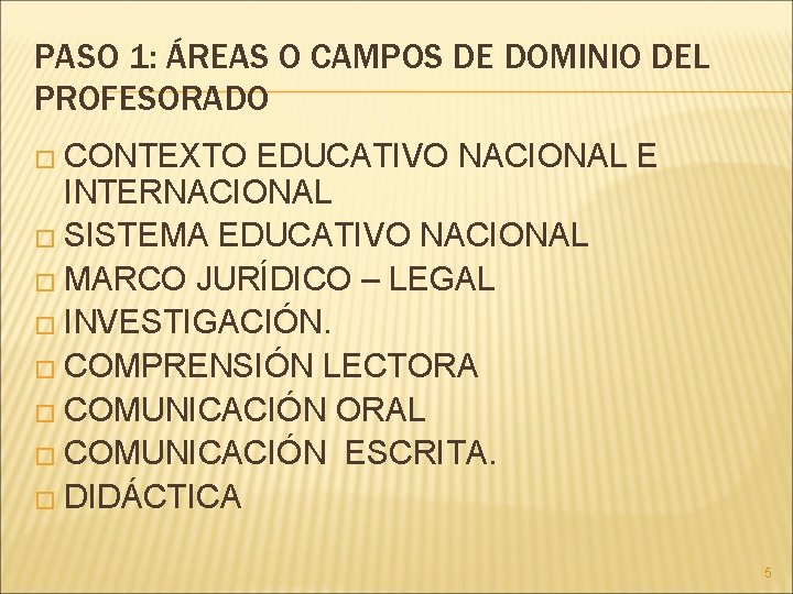 PASO 1: ÁREAS O CAMPOS DE DOMINIO DEL PROFESORADO � CONTEXTO EDUCATIVO NACIONAL E