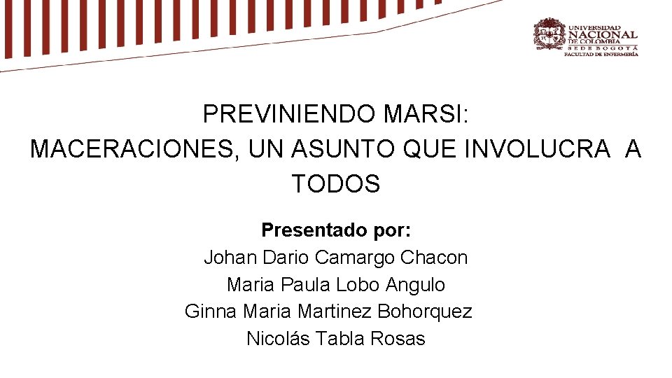 PREVINIENDO MARSI: MACERACIONES, UN ASUNTO QUE INVOLUCRA A TODOS Presentado por: Johan Dario Camargo