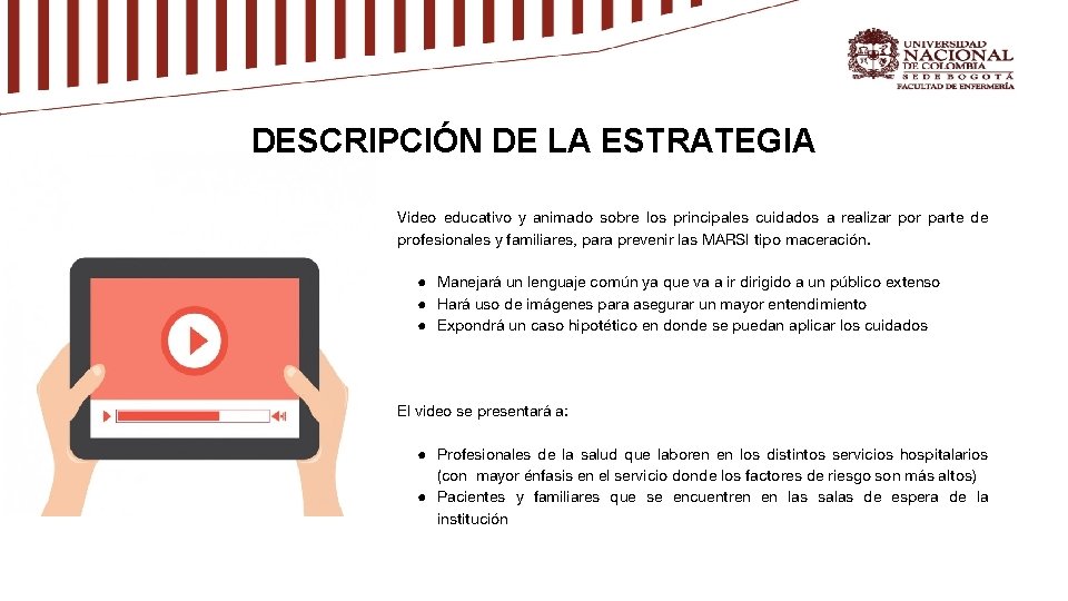 DESCRIPCIÓN DE LA ESTRATEGIA Video educativo y animado sobre los principales cuidados a realizar