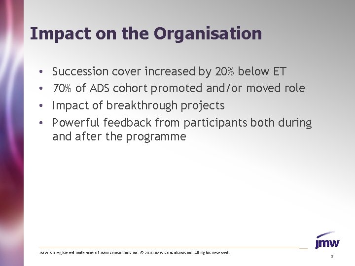 Impact on the Organisation • • Succession cover increased by 20% below ET 70%