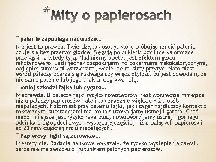 * * palenie zapobiega nadwadze… Nie jest to prawda. Twierdzą tak osoby, które próbując