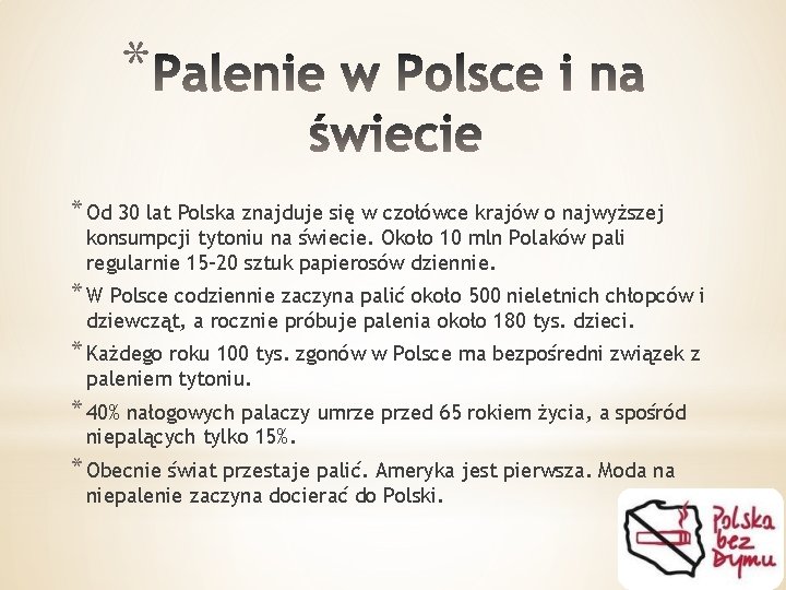 * * Od 30 lat Polska znajduje się w czołówce krajów o najwyższej konsumpcji