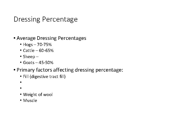 Dressing Percentage • Average Dressing Percentages • • Hogs – 70 -75% Cattle –