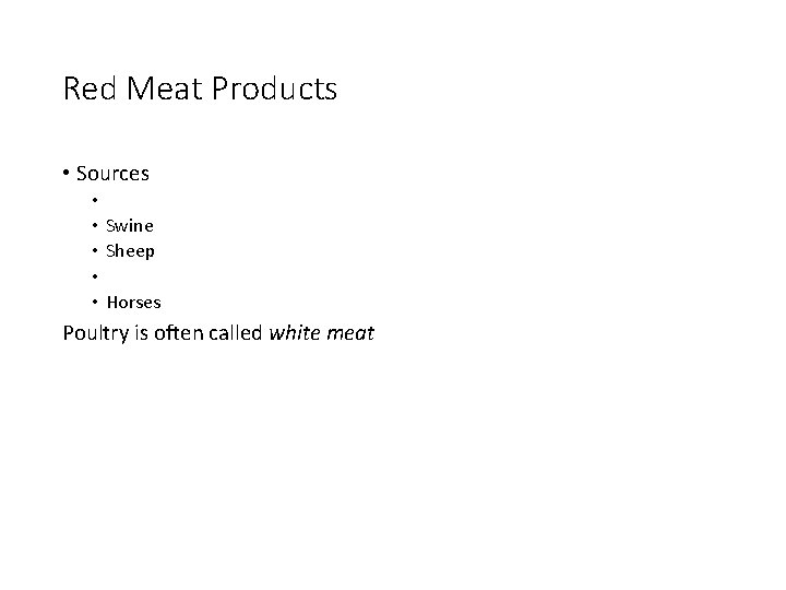 Red Meat Products • Sources • • Swine • Sheep • • Horses Poultry