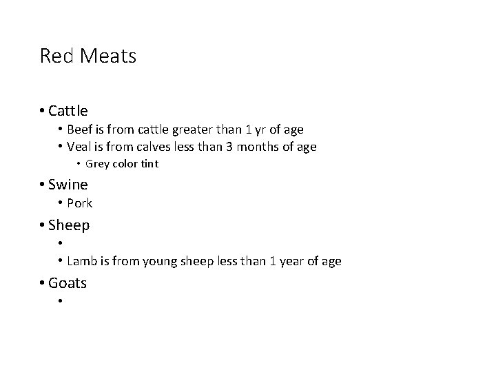 Red Meats • Cattle • Beef is from cattle greater than 1 yr of
