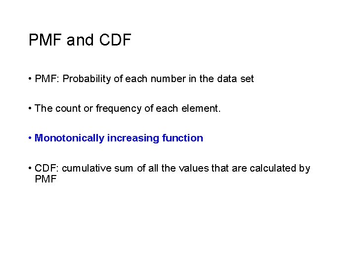 PMF and CDF • PMF: Probability of each number in the data set •