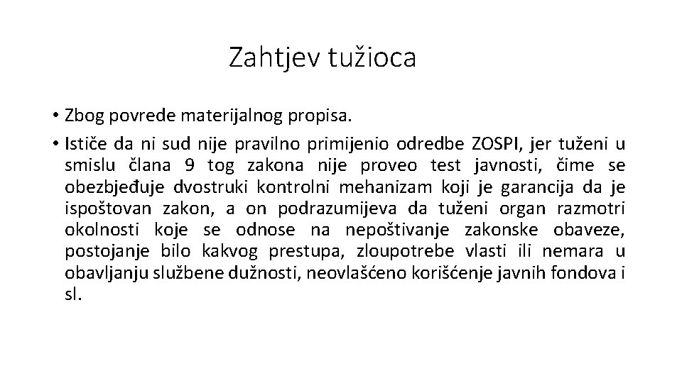 Zahtjev tužioca • Zbog povrede materijalnog propisa. • Ističe da ni sud nije pravilno