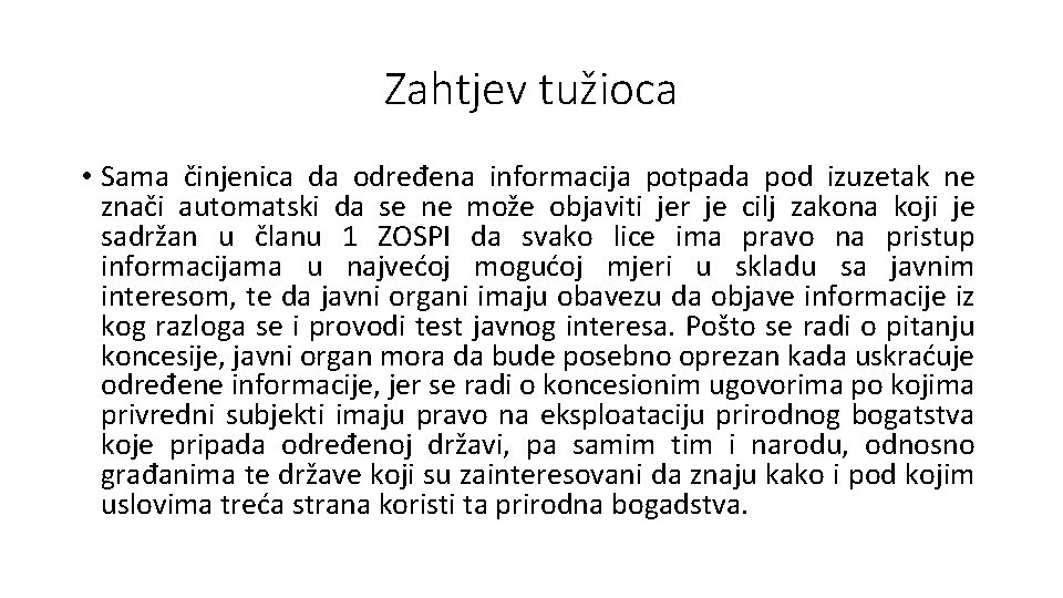 Zahtjev tužioca • Sama činjenica da određena informacija potpada pod izuzetak ne znači automatski Zahtjev tužioca • Sama činjenica da određena informacija potpada pod izuzetak ne znači automatski