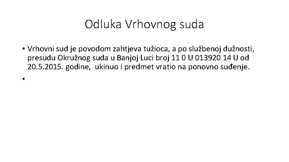 Odluka Vrhovnog suda • Vrhovni sud je povodom zahtjeva tužioca, a po službenoj dužnosti, Odluka Vrhovnog suda • Vrhovni sud je povodom zahtjeva tužioca, a po službenoj dužnosti,