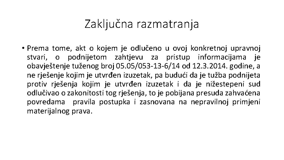 Zaključna razmatranja • Prema tome, akt o kojem je odlučeno u ovoj konkretnoj upravnoj