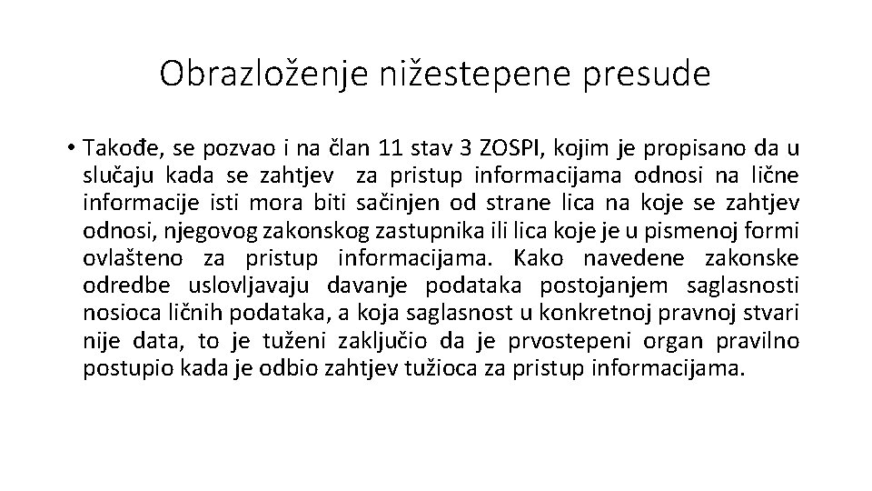 Obrazloženje nižestepene presude • Takođe, se pozvao i na član 11 stav 3 ZOSPI,