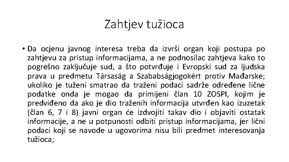 Zahtjev tužioca • Da ocjenu javnog interesa treba da izvrši organ koji postupa po Zahtjev tužioca • Da ocjenu javnog interesa treba da izvrši organ koji postupa po