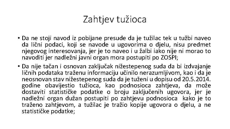 Zahtjev tužioca • Da ne stoji navod iz pobijane presude da je tužilac tek Zahtjev tužioca • Da ne stoji navod iz pobijane presude da je tužilac tek