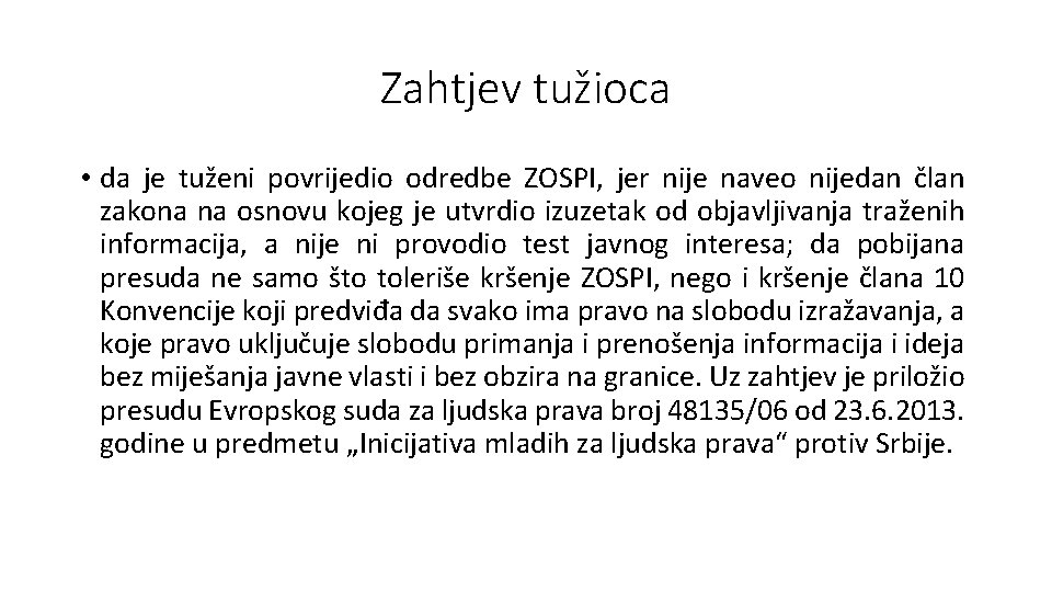 Zahtjev tužioca • da je tuženi povrijedio odredbe ZOSPI, jer nije naveo nijedan član Zahtjev tužioca • da je tuženi povrijedio odredbe ZOSPI, jer nije naveo nijedan član