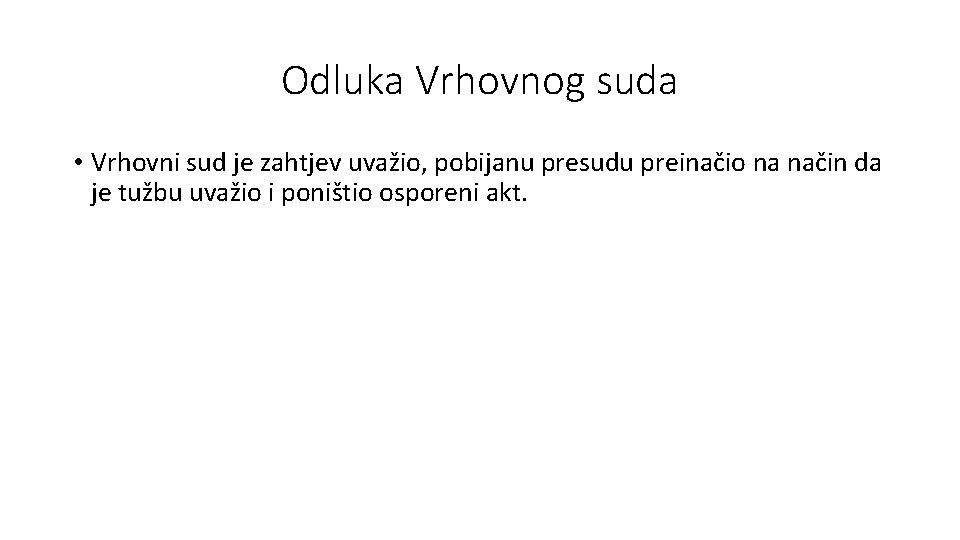 Odluka Vrhovnog suda • Vrhovni sud je zahtjev uvažio, pobijanu presudu preinačio na način