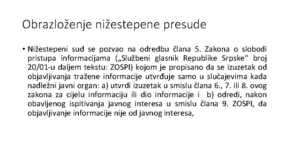 Obrazloženje nižestepene presude • Nižestepeni sud se pozvao na odredbu člana 5. Zakona o