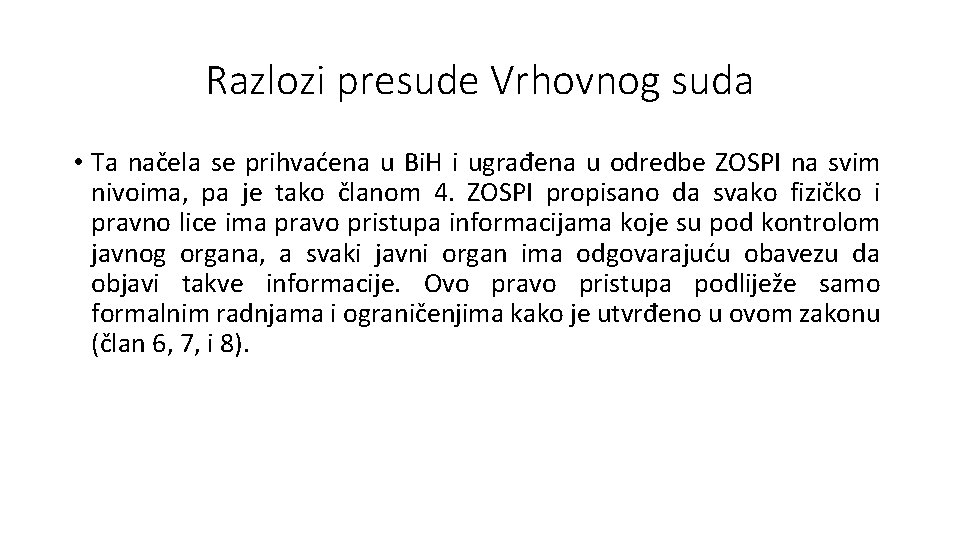 Razlozi presude Vrhovnog suda • Ta načela se prihvaćena u Bi. H i ugrađena