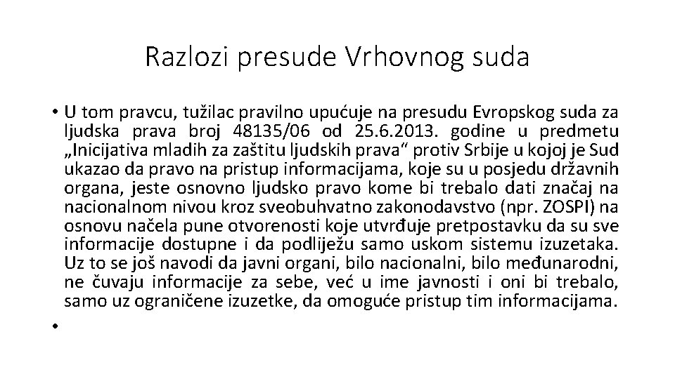 Razlozi presude Vrhovnog suda • U tom pravcu, tužilac pravilno upućuje na presudu Evropskog Razlozi presude Vrhovnog suda • U tom pravcu, tužilac pravilno upućuje na presudu Evropskog